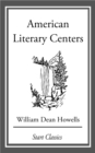 Image for American Literary Centers: From &#39;Literature and Life&#39;
