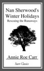 Image for Nan Sherwood&#39;s Winter Holidays: Rescuing the Runaways