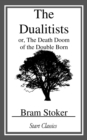 Image for The Dualitists: or, The Death Doom of the Double Born