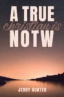 Image for A True Christian Is NOTW