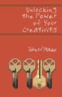 Image for Unlocking the Power of Your Creativity