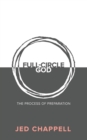 Image for Full-Circle God : The Process of Preparation