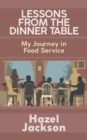Image for Lessons From the Dinner Table : My Journey in Food Service