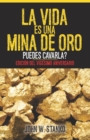 Image for La Vida es una Mina de Oro : Puedes Cavarla? Edicion del Vigesimo Aniversario (Spanish Edition)