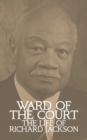 Image for Ward of the Court : The Life of Richard Jackson
