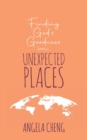 Image for Finding God&#39;s Goodness in Unexpected Places