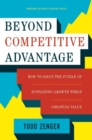 Image for Beyond competitive advantage  : how to solve the puzzle of sustaining growth while creating value