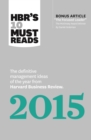 Image for HBR&#39;s 10 Must Reads 2015: The Definitive Management Ideas of the Year from Harvard Business Review (with bonus article &amp;quote;The Focused Leader,&amp;quote; the McKinsey Awardwinner by Daniel Goleman).