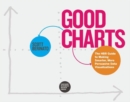 Image for Good charts  : the HBR guide to making smarter, more persuasive data visualizations