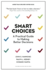 Image for Smart choices  : a practical guide to making better decisions
