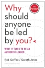 Image for Why should anyone be led by you?  : what it takes to be an authentic leader