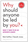 Image for Why Should Anyone Be Led By You? With a New Preface By the Authors: What It Takes to Be an Authentic Leader