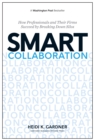Image for Smart collaboration  : how professionals and their firms succeed by breaking down silos