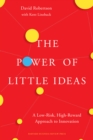 Image for Power of Little Ideas: A Low-Risk, High-Reward Approach to Innovation
