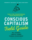Image for Conscious Capitalism Field Guide : Tools for Transforming Your Organization