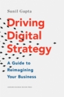 Image for Driving Digital Strategy: A Guide to Reimagining Your Business