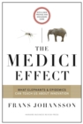Image for The Medici effect  : what elephants and epidemics can teach us about innovation