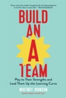 Image for Build an A-team  : play to their strengths and lead them up the learning curve