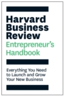 Image for Harvard Business Review Entrepreneur&#39;s Handbook: Everything You Need to Launch and Grow Your New Business