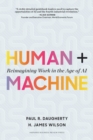 Image for Human + machine  : reimagining work in the age of AI