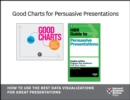 Image for Good Charts for Persuasive Presentations: How to Use the Best Data Visualizations for Great Presentations (2 Books)