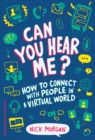 Image for Can You Hear Me?: How to Connect with People in a Virtual World