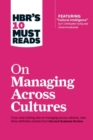 Image for HBR&#39;s 10 Must Reads on Managing Across Cultures (with featured article &quot;Cultural Intelligence&quot; by P. Christopher Earley and Elaine Mosakowski)