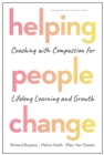 Image for Helping People Change : Coaching with Compassion for Lifelong Learning and Growth