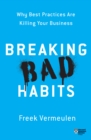 Image for Breaking Bad Habits: Why Best Practices Are Killing Your Business