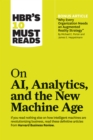 Image for HBR&#39;s 10 Must Reads on AI, Analytics, and the New Machine Age (with bonus article &amp;quot;Why Every Company Needs an Augmented Reality Strategy&amp;quot; by Michael E. Porter and James E. Heppelmann)