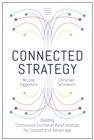 Image for Connected strategy  : building continuous customer relationships for competitive advantage