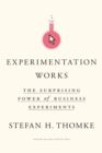 Image for Experimentation works  : the surprising power of business experiments