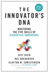 Image for Innovator&#39;s DNA, Updated, with a New Preface : Mastering the Five Skills of Disruptive Innovators