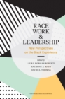 Image for Race, work, and leadership  : new perspectives on the black experience