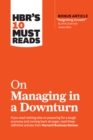 Image for HBR&#39;s 10 Must Reads on Managing in a Downturn (with bonus article &quot;Reigniting Growth&quot; By Chris Zook and James Allen)