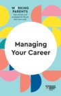 Image for Managing Your Career (HBR Working Parents Series)