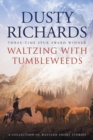 Image for Waltzing With Tumbleweeds : A Collection of Western Short Stories