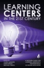 Image for Learning Centers in the 21st Century : A Modern Guide for Learning Assistance Professionals in Higher Education