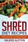 Image for Shred Diet Recipes : Burn Fat and Lose Weight Easily