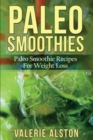Image for Paleo Smoothies : Paleo Smoothie Recipes for Weight Loss