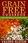 Image for Grain Free Cookbook: Grain Free Recipes For Better Health