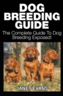 Image for Dog Breeding Guide : The Complete Guide to Dog Breeding Exposed