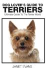 Image for Dog Lover&#39;s Guide to Terriers : Ultimate Guide to the Terrier World