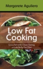 Image for Low Fat Cooking: Lose Fat with Clean Eating and the Belly Fat Diet
