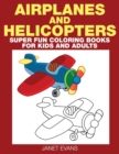 Image for Airplane and Helicopter : Super Fun Coloring Books for Kids and Adults