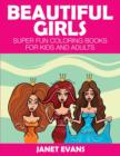 Image for Beautiful Girls : Super Fun Coloring Books for Kids and Adults