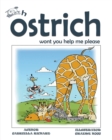 Image for Oh Ostrich Won&#39;t You Help Me Please? Whimsical Rhyming Children Books