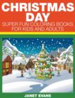 Image for Christmas Day : Super Fun Coloring Books For Kids And Adults