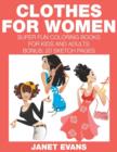 Image for Clothes For Women : Super Fun Coloring Books For Kids And Adults (Bonus: 20 Sketch Pages)