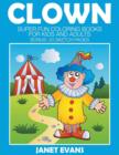 Image for Clowns : Super Fun Coloring Books For Kids And Adults (Bonus: 20 Sketch Pages)